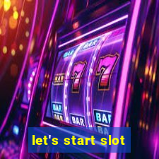 let's start slot