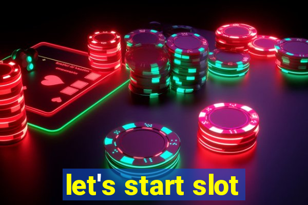 let's start slot