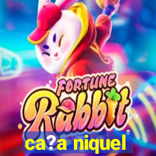 ca?a niquel