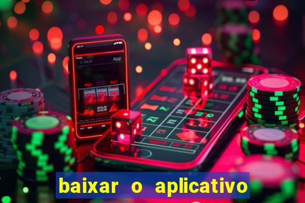 baixar o aplicativo da esporte bet