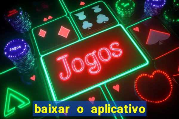 baixar o aplicativo da esporte bet