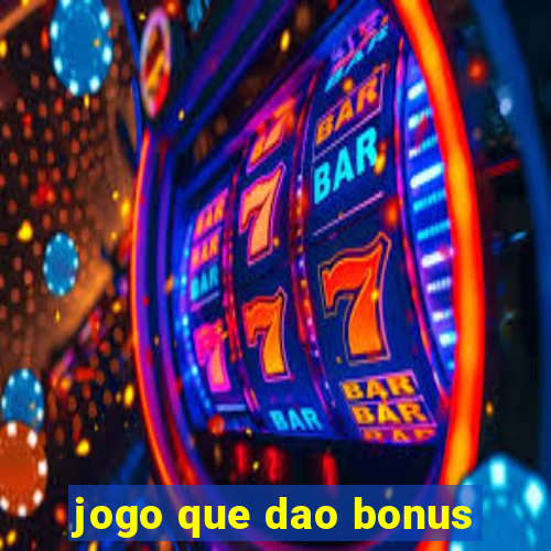 jogo que dao bonus