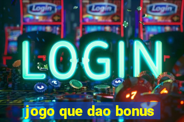 jogo que dao bonus