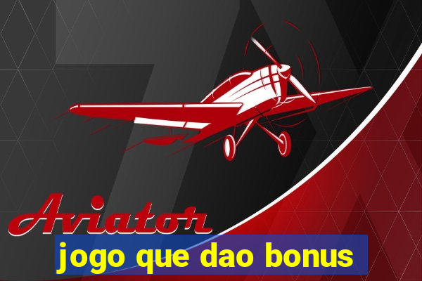 jogo que dao bonus