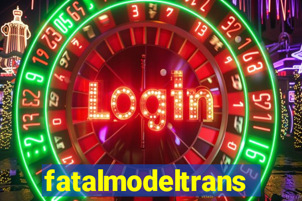 fatalmodeltrans