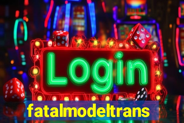 fatalmodeltrans