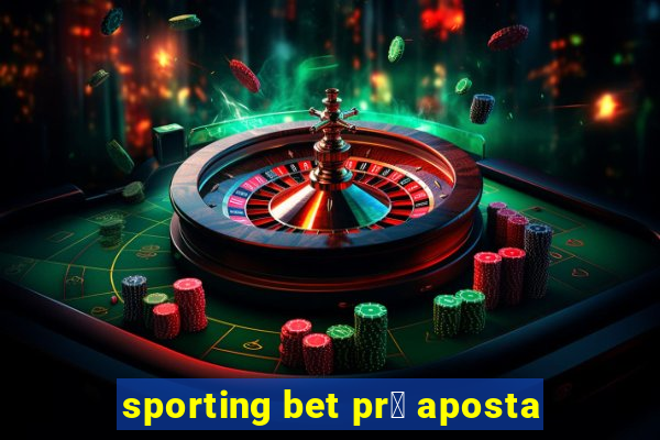 sporting bet pr茅 aposta