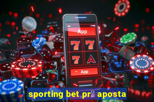 sporting bet pr茅 aposta