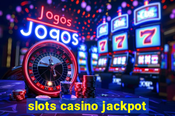 slots casino jackpot