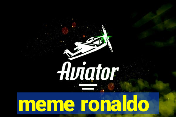 meme ronaldo