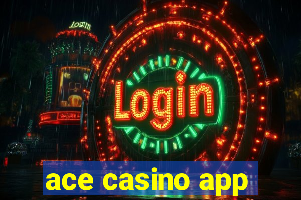 ace casino app