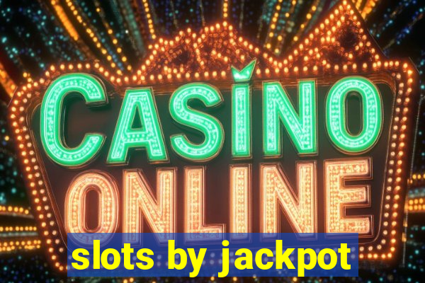 slots by jackpot