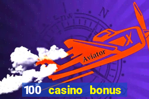 100 casino bonus in deutschland