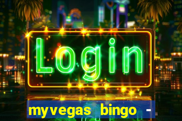 myvegas bingo - bingo games