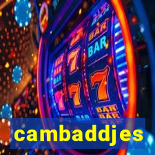 cambaddjes