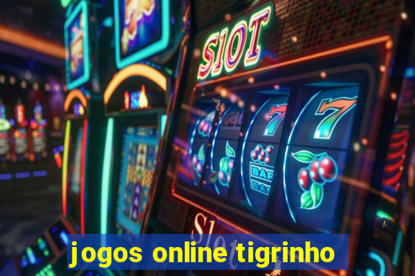 jogos online tigrinho