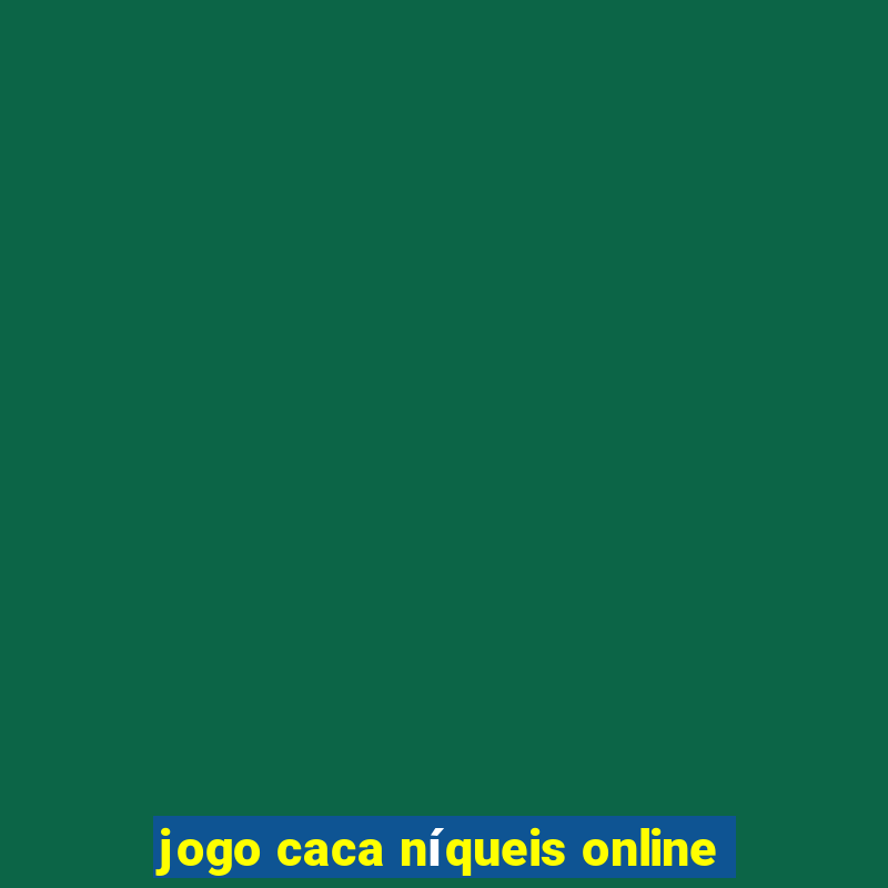 jogo caca níqueis online