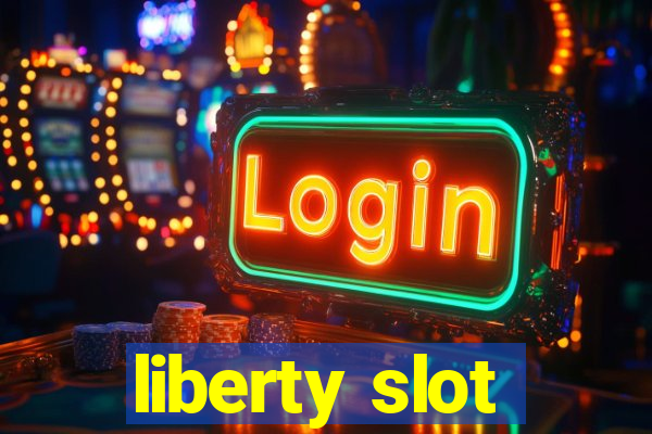 liberty slot