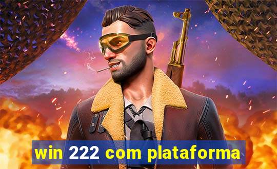 win 222 com plataforma