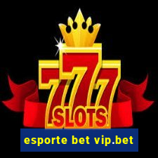 esporte bet vip.bet