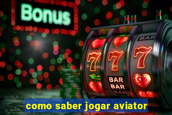 como saber jogar aviator