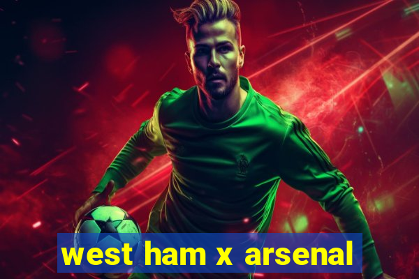 west ham x arsenal