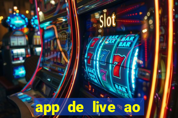 app de live ao vivo 18