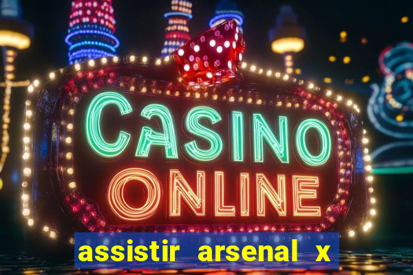 assistir arsenal x barcelona ao vivo hd