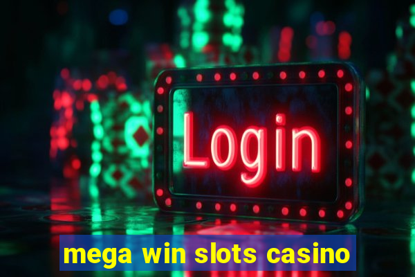 mega win slots casino