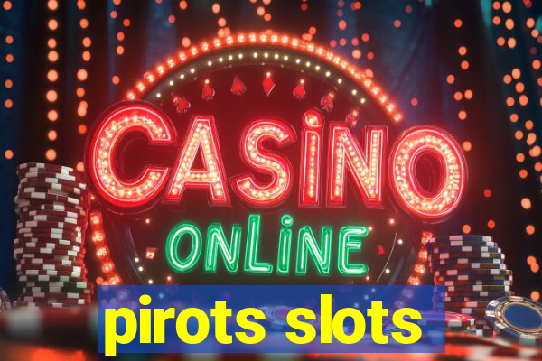 pirots slots