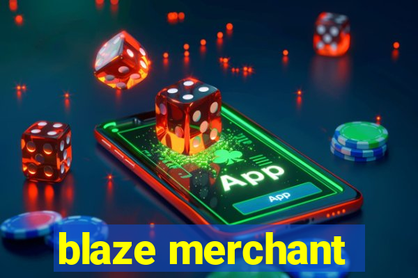 blaze merchant