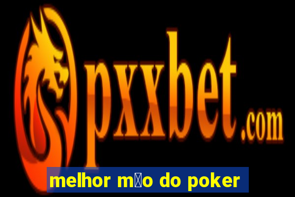 melhor m茫o do poker