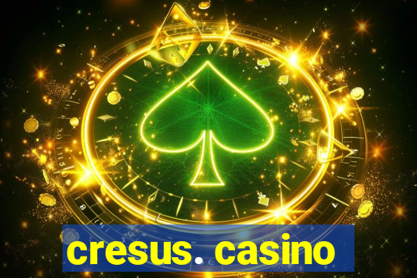 cresus. casino