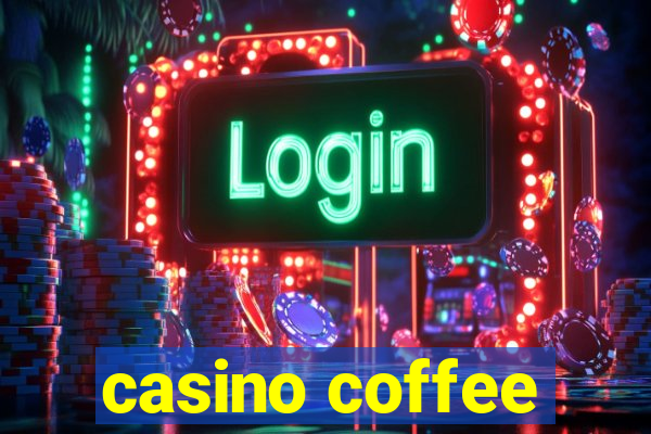 casino coffee