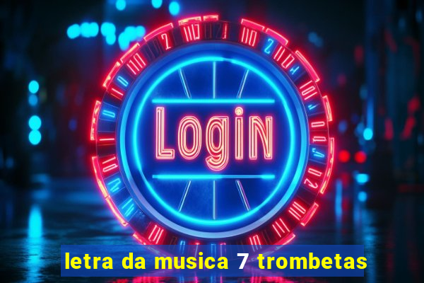 letra da musica 7 trombetas