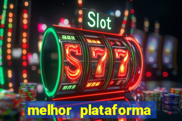 melhor plataforma de apostas slots