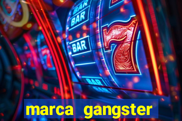 marca gangster significado marca gangster é boa