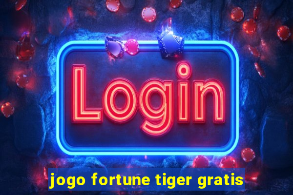 jogo fortune tiger gratis