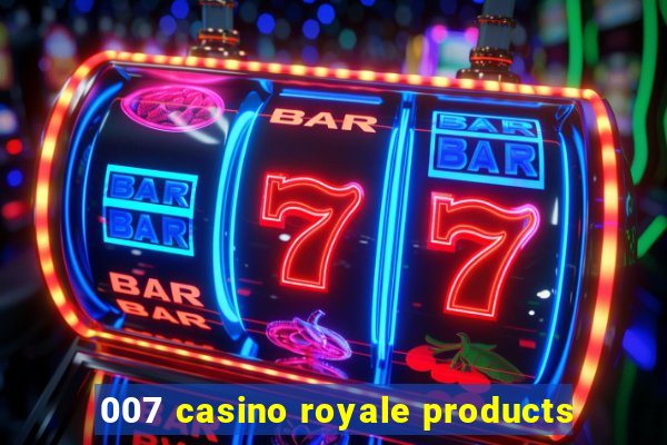 007 casino royale products