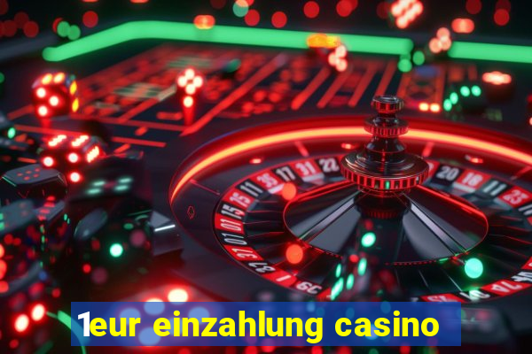 1eur einzahlung casino