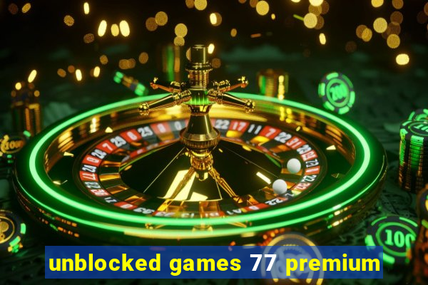 unblocked games 77 premium