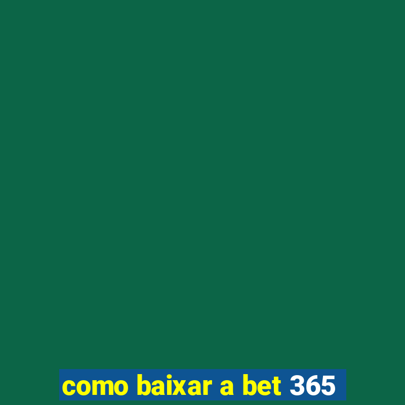 como baixar a bet 365