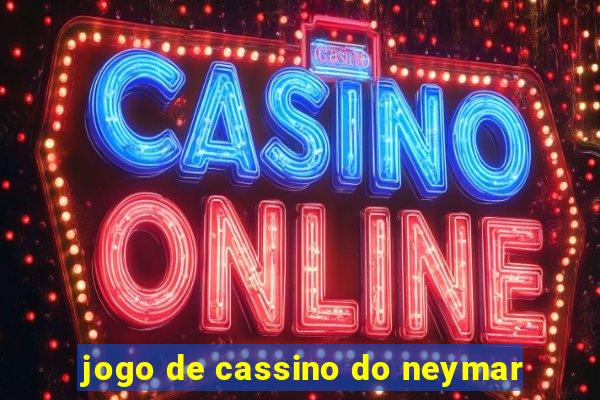 jogo de cassino do neymar