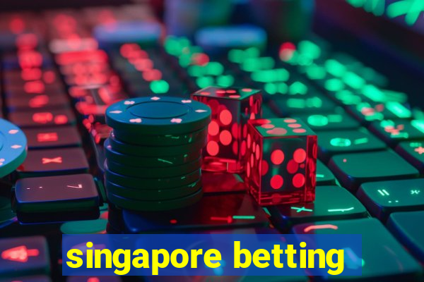 singapore betting