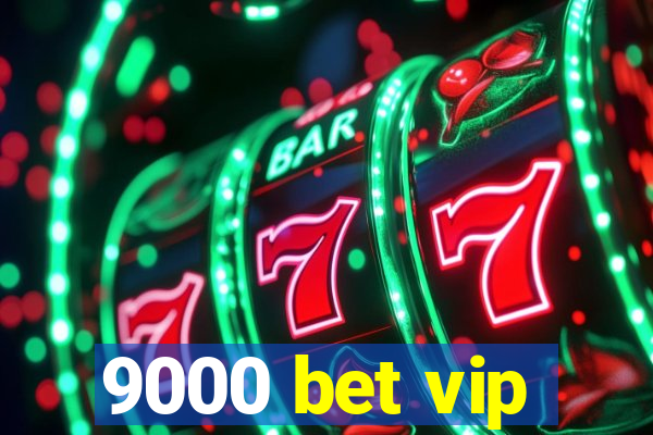 9000 bet vip