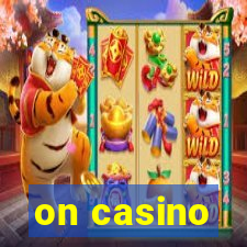 on casino