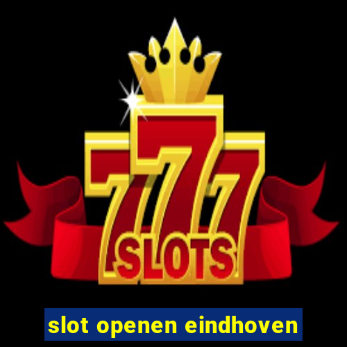 slot openen eindhoven