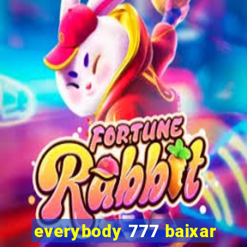 everybody 777 baixar