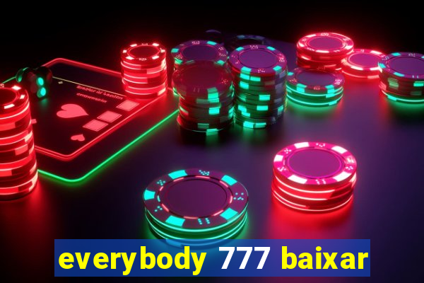 everybody 777 baixar