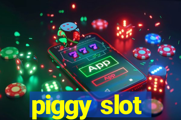 piggy slot